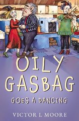 Oily Gasbag Goes a Dancing цена и информация | Книги для подростков и молодежи | kaup24.ee