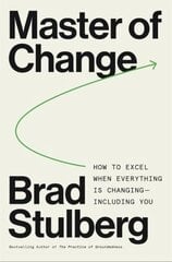 Master of Change: How to Excel When Everything Is Changing - Including You hind ja info | Eneseabiraamatud | kaup24.ee
