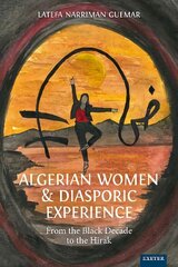 Algerian Women and Diasporic Experience: From the Black Decade to the Hirak hind ja info | Ühiskonnateemalised raamatud | kaup24.ee