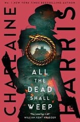 All the Dead Shall Weep: An enthralling fantasy thriller from the bestselling author of True Blood цена и информация | Фантастика, фэнтези | kaup24.ee