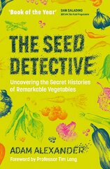 Seed Detective: Uncovering the Secret Histories of Remarkable Vegetables цена и информация | Книги о питании и здоровом образе жизни | kaup24.ee
