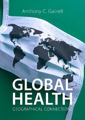 Global Health: Geographical Connections hind ja info | Ühiskonnateemalised raamatud | kaup24.ee
