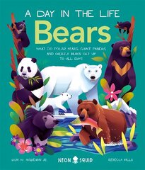 Day In The Life Bears: What do Polar Bears, Giant Pandas, and Grizzly Bears Get Up to All Day? цена и информация | Книги для подростков и молодежи | kaup24.ee