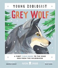Grey Wolf (Young Zoologist): A First Field Guide to the Wild Dog from the Wilderness цена и информация | Книги для подростков и молодежи | kaup24.ee