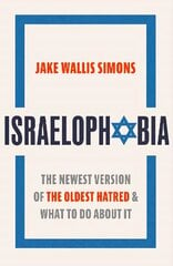 Israelophobia: The Newest Version of the Oldest Hatred and What To Do About It цена и информация | Книги по социальным наукам | kaup24.ee