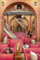 Reprieved at Lincoln: Lucy Ann Buxton, Emma Wade and Selina Stanhope цена и информация | Биографии, автобиогафии, мемуары | kaup24.ee