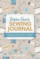 Debbie Shore's Sewing Journal: Your Personal Reference Guide to Designing, Planning and Sewing Your Own Projects hind ja info | Tervislik eluviis ja toitumine | kaup24.ee