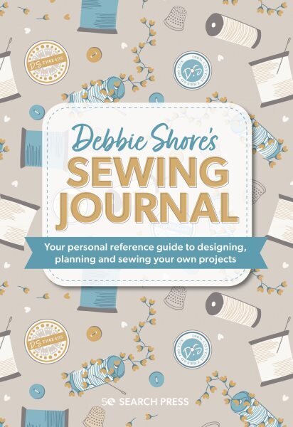 Debbie Shore's Sewing Journal: Your Personal Reference Guide to Designing, Planning and Sewing Your Own Projects цена и информация | Tervislik eluviis ja toitumine | kaup24.ee