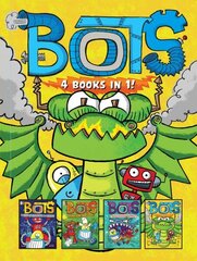 Bots 4 Books in 1!: The Most Annoying Robots in the Universe; The Good, the Bad, and the Cowbots; 20,000 Robots Under the Sea; The Dragon Bots Bind-Up hind ja info | Noortekirjandus | kaup24.ee