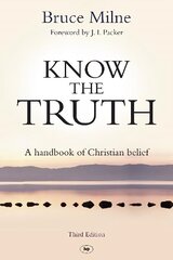 Know the Truth: A Handbook Of Christian Belief 3rd Revised edition цена и информация | Духовная литература | kaup24.ee