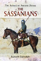 Armies of Ancient Persia: The Sassanians цена и информация | Исторические книги | kaup24.ee