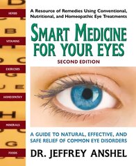 Smart Medicine for Your Eyes - Second Edition: A Guide to Natural, Effective, and Safe Relief of Common Eye Disorders цена и информация | Самоучители | kaup24.ee