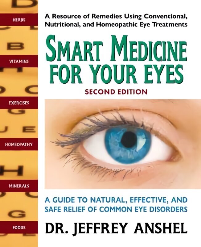 Smart Medicine for Your Eyes - Second Edition: A Guide to Natural, Effective, and Safe Relief of Common Eye Disorders hind ja info | Eneseabiraamatud | kaup24.ee