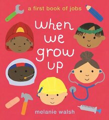 When We Grow Up: A First Book of Jobs hind ja info | Väikelaste raamatud | kaup24.ee