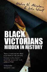 Black Victorians: Hidden in History hind ja info | Ühiskonnateemalised raamatud | kaup24.ee