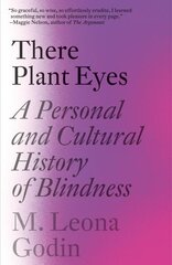 There Plant Eyes: A Personal and Cultural History of Blindness hind ja info | Ajalooraamatud | kaup24.ee