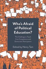 Who's Afraid of Political Education?: The Challenge to Teach Civic Competence and Democratic Participation цена и информация | Книги по социальным наукам | kaup24.ee