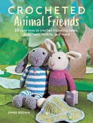 Crocheted Animal Friends: 25 Cute Toys to Crochet Including Bears, Dogs, Cats, Rabbits and More UK edition hind ja info | Tervislik eluviis ja toitumine | kaup24.ee