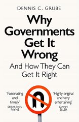 Why Governments Get It Wrong: And How They Can Get It Right цена и информация | Книги по социальным наукам | kaup24.ee