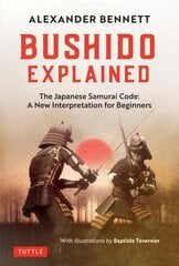 Bushido Explained: The Japanese Samurai Code: A New Interpretation for Beginners цена и информация | Книги о питании и здоровом образе жизни | kaup24.ee