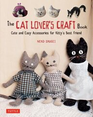 Cat Lover's Craft Book: Easy-to-Make Accessories for Kitty's Best Friend hind ja info | Tervislik eluviis ja toitumine | kaup24.ee