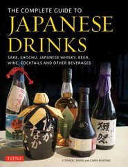 Complete Guide to Japanese Drinks: Sake, Shochu, Japanese Whisky, Beer, Wine, Cocktails and Other Beverages hind ja info | Retseptiraamatud  | kaup24.ee