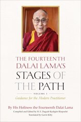 Fourteenth Dalai Lama's Stages of the Path: Volume One: Guidance for the Modern Practitioner цена и информация | Духовная литература | kaup24.ee