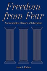 Freedom from Fear: An Incomplete History of Liberalism цена и информация | Исторические книги | kaup24.ee