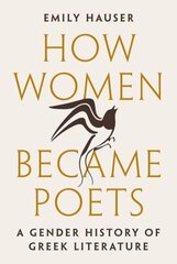 How Women Became Poets: A Gender History of Greek Literature hind ja info | Ühiskonnateemalised raamatud | kaup24.ee