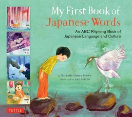 My First Book of Japanese Words: An ABC Rhyming Book of Japanese Language and Culture цена и информация | Книги для малышей | kaup24.ee