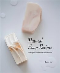 Natural Soap Recipes: 15 Organic Soaps To Create Yourself hind ja info | Tervislik eluviis ja toitumine | kaup24.ee