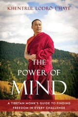 Power of Mind: A Tibetan Monk's Guide to Finding Freedom in Every Challenge hind ja info | Usukirjandus, religioossed raamatud | kaup24.ee