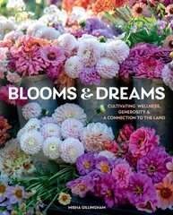 Blooms & Dreams: Cultivating Wellness, Generosity, & a Connection to the Land hind ja info | Eneseabiraamatud | kaup24.ee