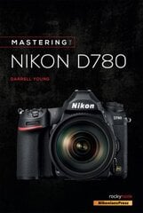 Mastering the Nikon D780 hind ja info | Fotograafia raamatud | kaup24.ee