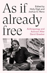 As If Already Free: Anthropology and Activism After David Graeber цена и информация | Книги по социальным наукам | kaup24.ee