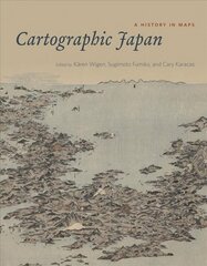 Cartographic Japan: A History in Maps цена и информация | Исторические книги | kaup24.ee