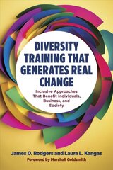 Diversity Training That Generates Real Change: Inclusive Approaches That Benefit Individuals, Business, and Society hind ja info | Majandusalased raamatud | kaup24.ee