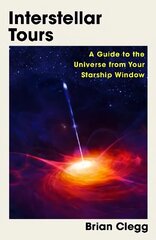 Interstellar Tours: A Guide to the Universe from Your Starship Window hind ja info | Majandusalased raamatud | kaup24.ee