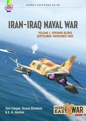 Iran-Iraq Naval War: Volume 1: 1980-1982 цена и информация | Исторические книги | kaup24.ee
