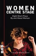 Women Centre Stage: Eight Short Plays By and About Women: Eight Short Plays by and About Women цена и информация | Рассказы, новеллы | kaup24.ee