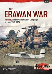 Erawan War Volume 2: The CIA Paramilitary Campaign in Laos, 1969-1974 hind ja info | Ajalooraamatud | kaup24.ee