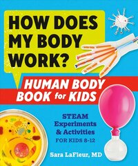 How Does My Body Work: Human Body Book for Kids Steam Experiments & Activities for Kids 8-12 цена и информация | Книги для подростков и молодежи | kaup24.ee