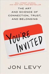 You're Invited: The Art and Science of Connection, Trust, and Belonging цена и информация | Книги по экономике | kaup24.ee