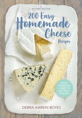 200 Easy Homemade Cheese Recipes: From Cheddar and Brie to Butter and Yogurt: From Cheddar & Brie to Butter & Yogurt 2nd Revised edition цена и информация | Книги рецептов | kaup24.ee