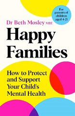 Happy Families: How to Protect and Support Your Child's Mental Health цена и информация | Самоучители | kaup24.ee