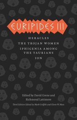 Euripides III: Heracles, The Trojan Women, Iphigenia among the Taurians, Ion Third Edition цена и информация | Рассказы, новеллы | kaup24.ee