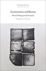 Antisemitism and Racism: Ethical Challenges for Psychoanalysis цена и информация | Исторические книги | kaup24.ee