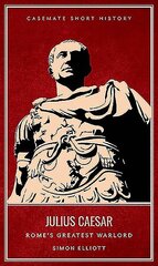 Julius Caesar: Rome'S Greatest Warlord hind ja info | Elulooraamatud, biograafiad, memuaarid | kaup24.ee