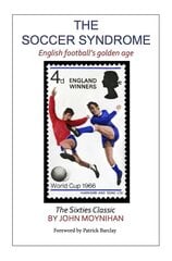 Soccer Syndrome: English Football's Golden Age hind ja info | Tervislik eluviis ja toitumine | kaup24.ee