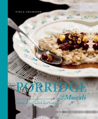 Porridge & Muesli: Healthy Recipes to Kick-Start Your Day цена и информация | Книги рецептов | kaup24.ee